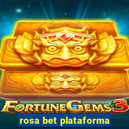 rosa bet plataforma